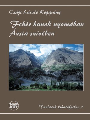 cover image of Fehér hunok nyomában Ázsia szívében